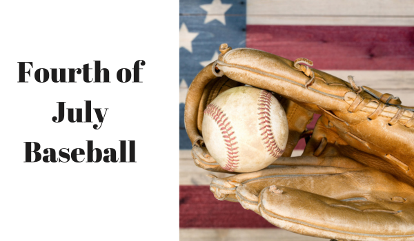 About Fourth of July Baseball