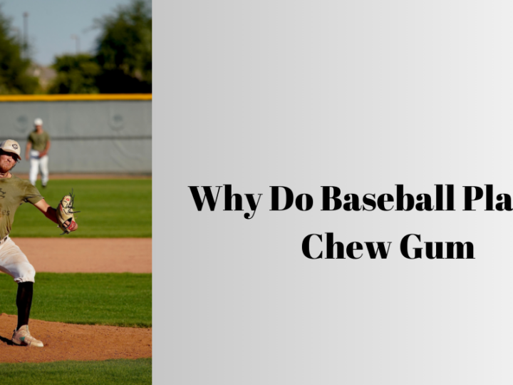 Why do baseball players chew gum