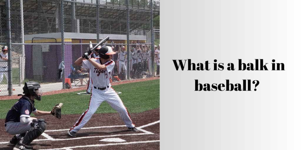 What Is a Balk in Baseball? Games
