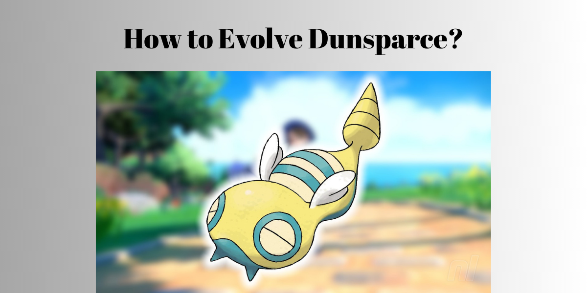 How to Evolve Dunsparce