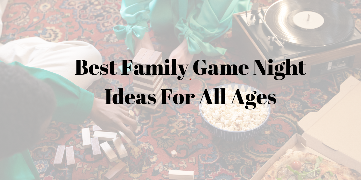 Best Family Game Night Ideas For All Ages