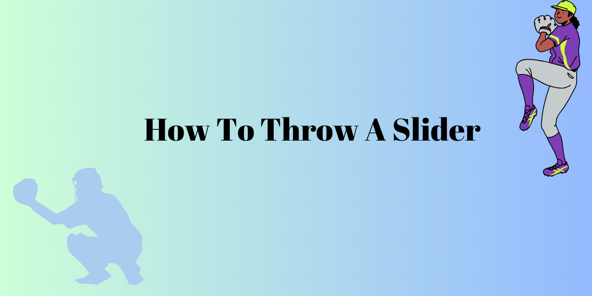 How To Throw A Slider
