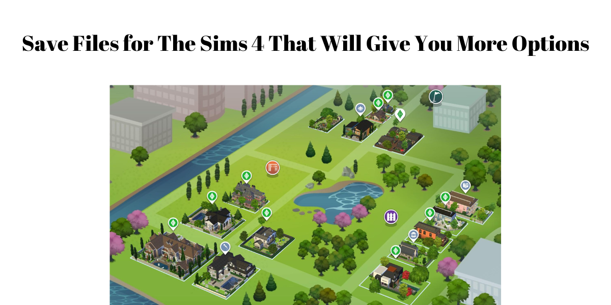 Save Files for The Sims 4 That Will Give You More Options