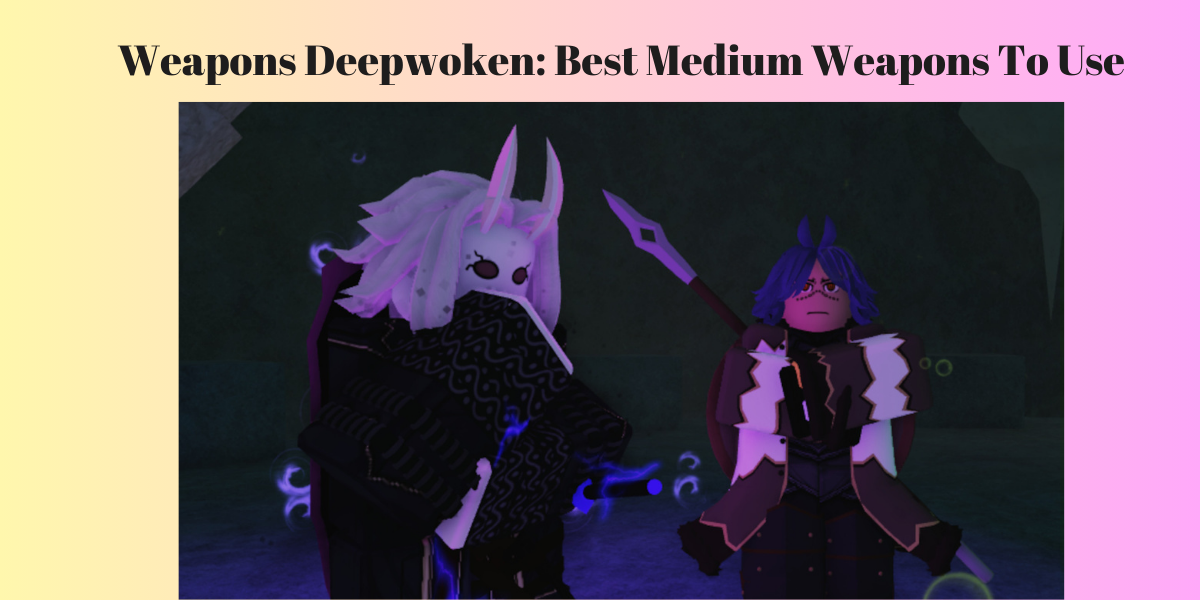 Weapons Deepwoken: Best Medium Weapons To Use