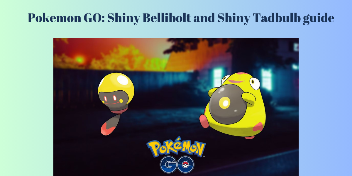 Pokemon GO: Shiny Bellibolt and Shiny Tadbulb guide