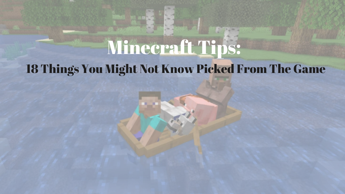Minecraft Tips: 18 Things You Might Not Know Picked From The Game
