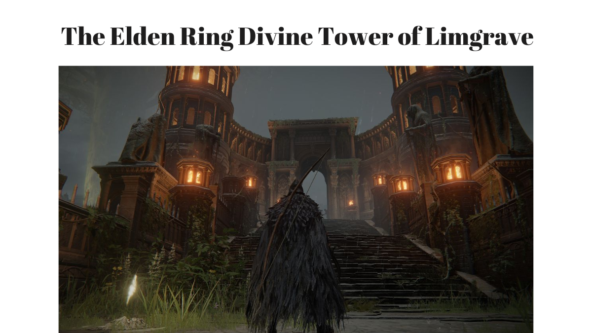 The Elden Ring Divine Tower of Limgrave: Guide to Reaching It.