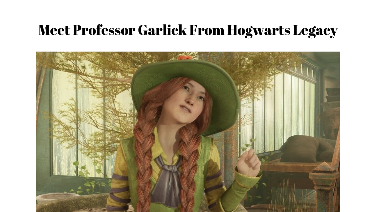 Meet Professor Garlick From Hogwarts Legacy