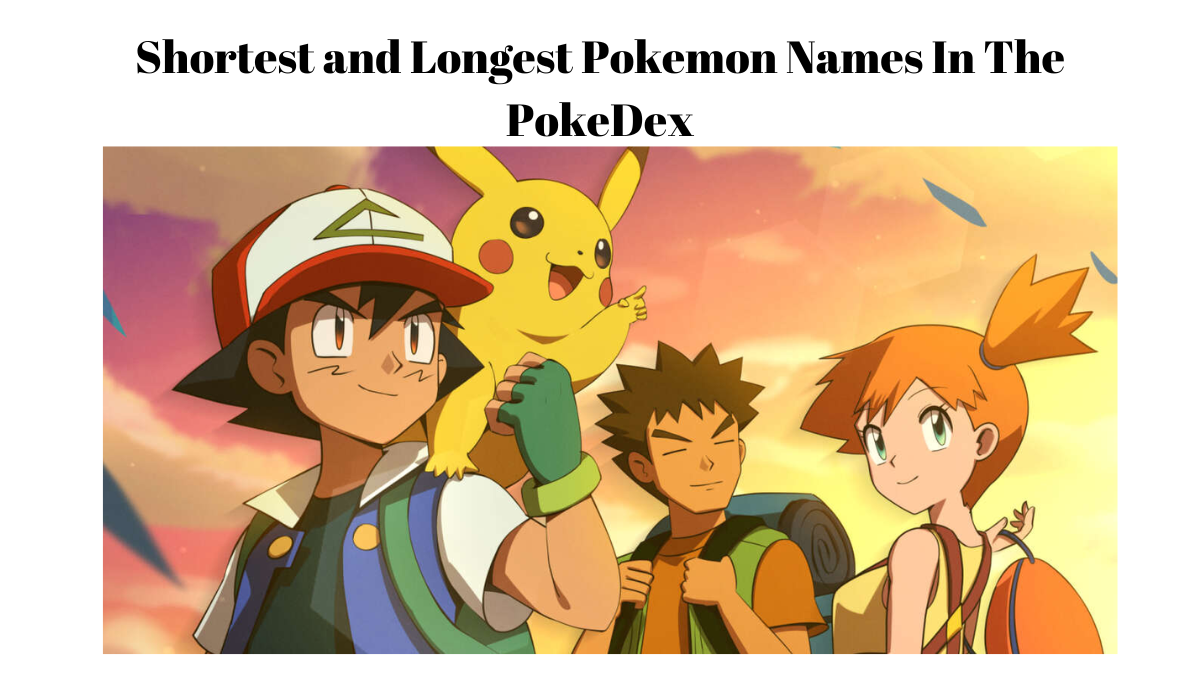Shortest and Longest Pokemon Names In The PokeDex