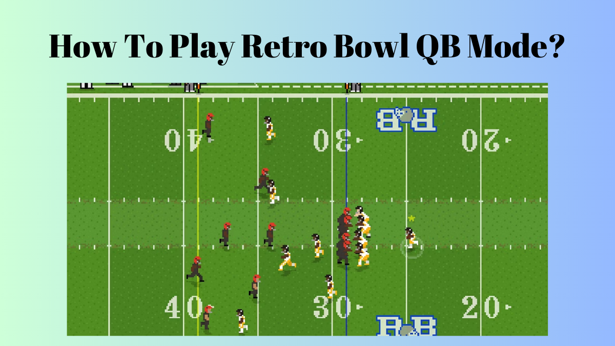 How To Play Retro Bowl QB Mode?