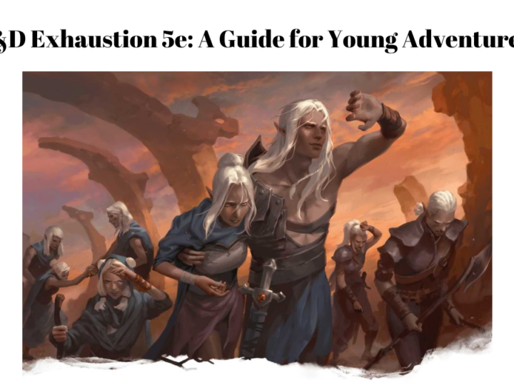 D&D Exhaustion 5e: A Guide for Young Adventurers
