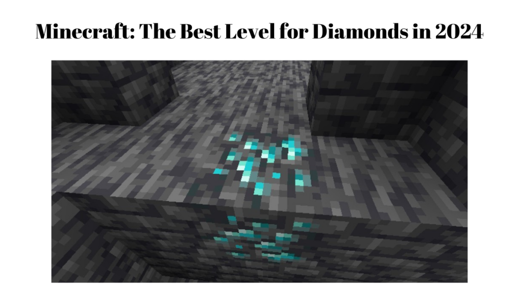 The Best Level for Diamonds iin Minecraft 2024