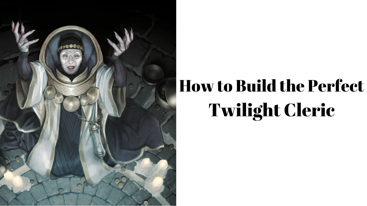 Dungeons & Dragons: How to Build the Perfect Twilight Cleric