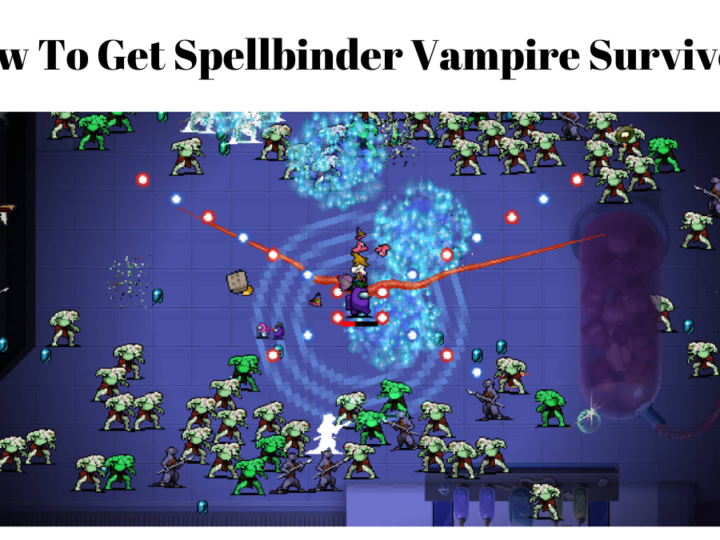 How To Get Spellbinder Vampire Survivors