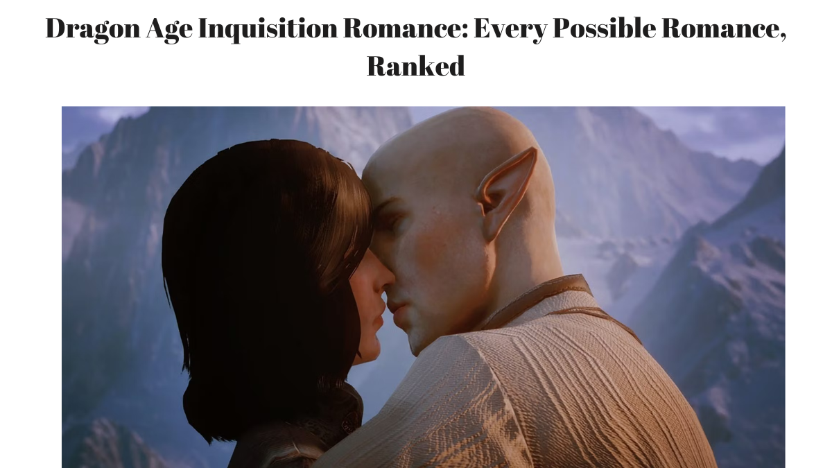Dragon Age Inquisition Romance: Every Possible Romance, Ranked