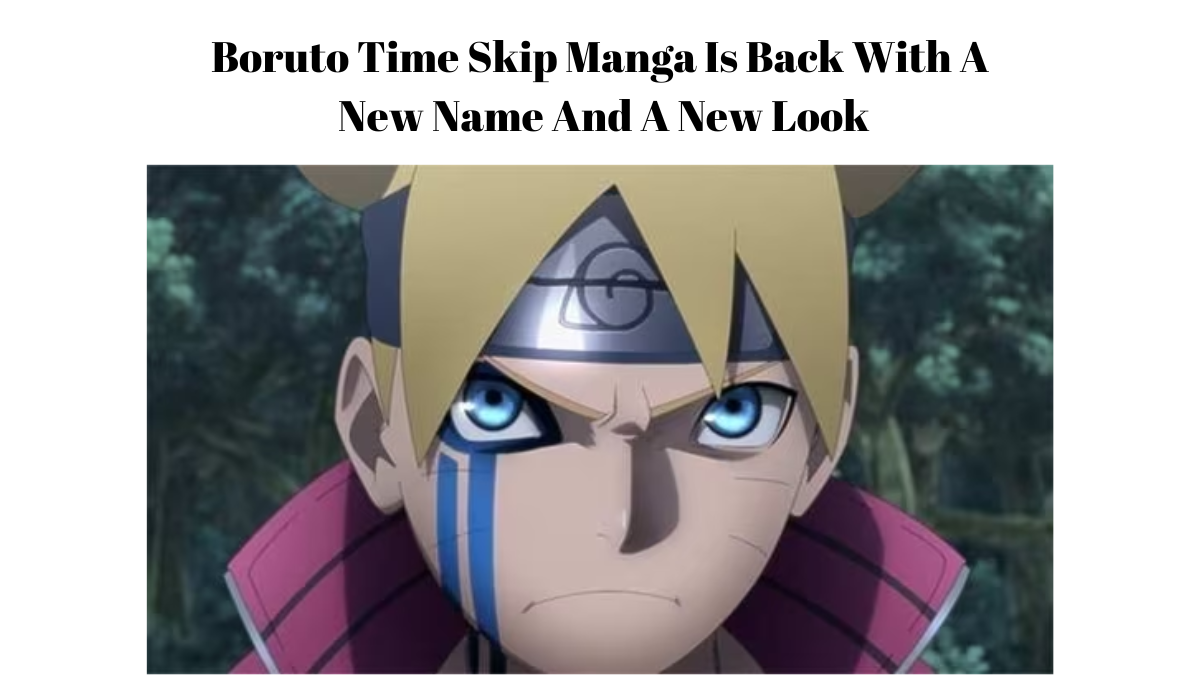 Boruto Time skip Manga Is Back With A New Name And A New Look