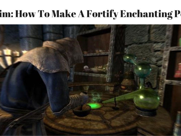 Skyrim: How To Make A Fortify Enchanting Potion