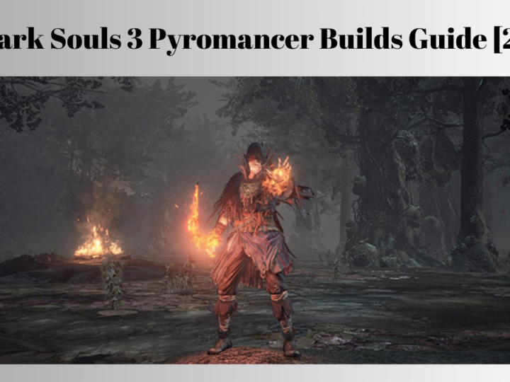 All Dark Souls 3 Pyromancer Builds Guide [2024]