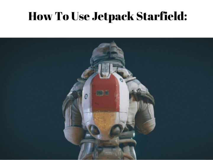 How To Use Jetpack Starfield: A Simple Guide