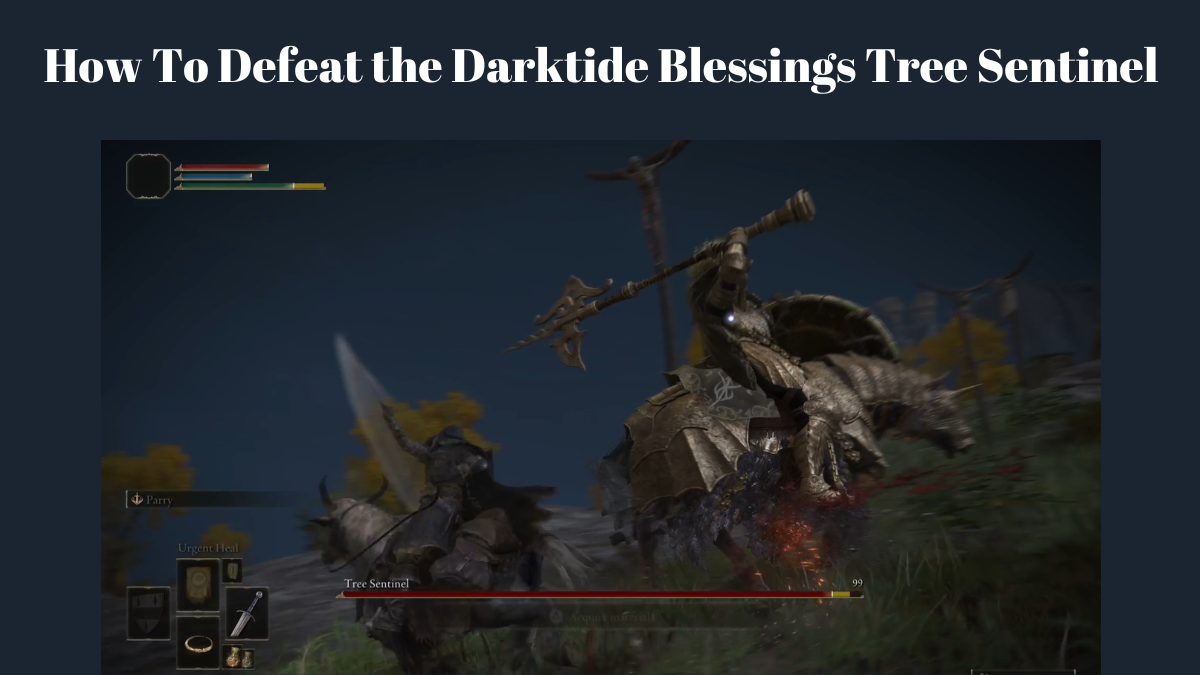 Elden Ring: How To Defeat the Darktide Blessings Tree Sentinel – A Beginner’s Guide