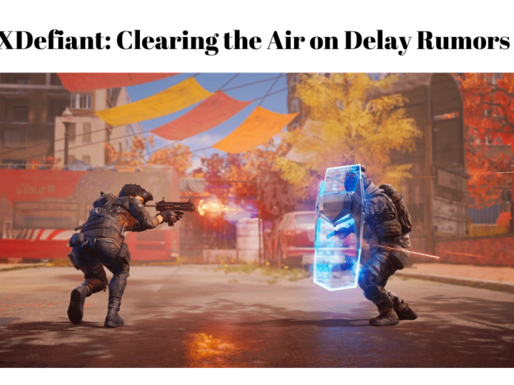 XDefiant: Clearing the Air on Delay Rumors