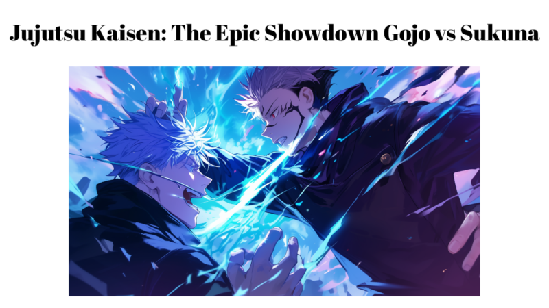 Jujutsu Kaisen: The Epic Showdown Gojo vs Sukuna
