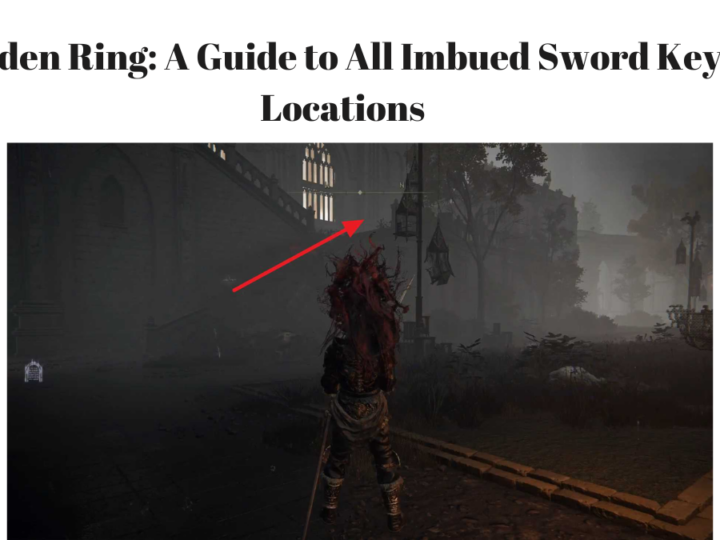 Elden Ring: A Guide to All Imbued Sword Key Locations