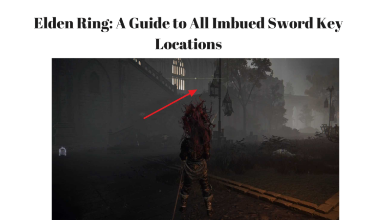 Elden Ring: A Guide to All Imbued Sword Key Locations