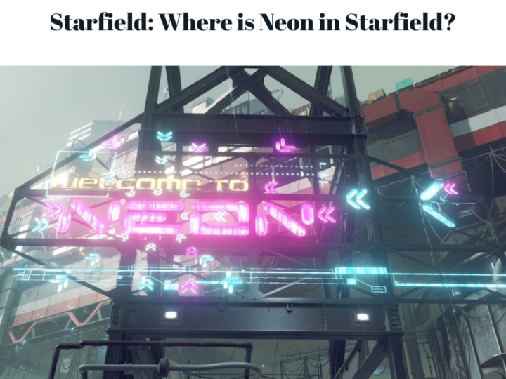 Starfield: Where is Neon in Starfield?