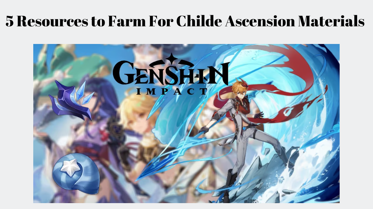 Genshin Impact: 5 resources to farm for childe ascension materials before his banner arrives 