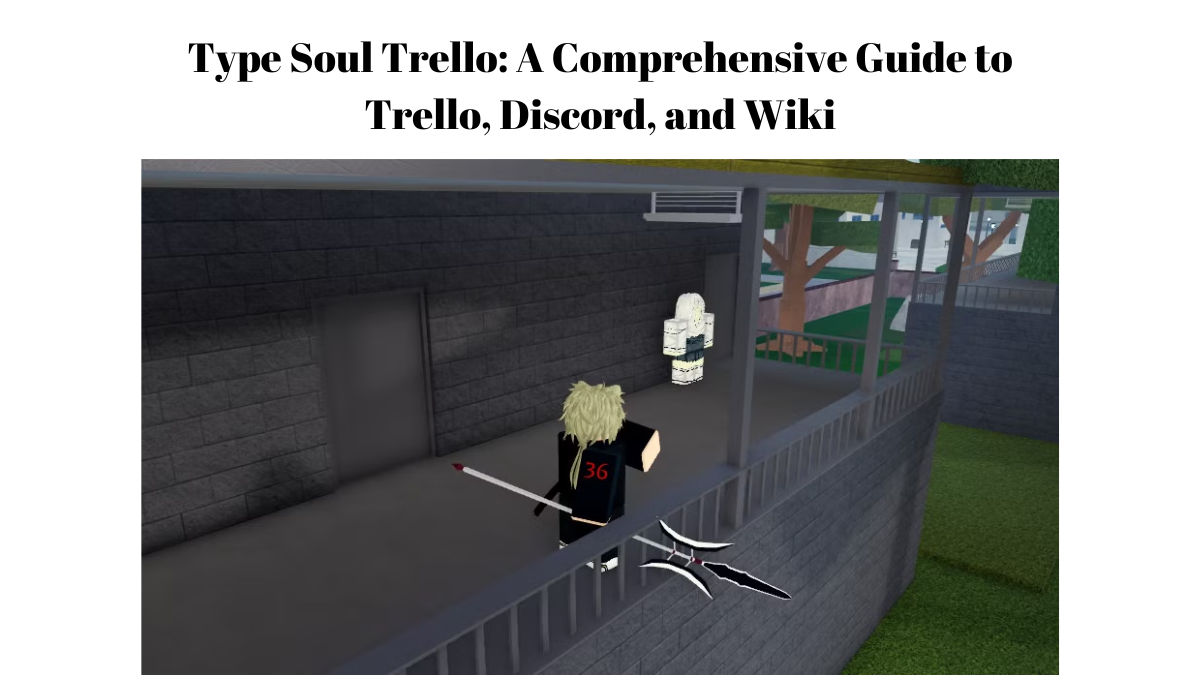 Type Soul Trello: A Comprehensive Guide to Trello, Discord, and Wiki