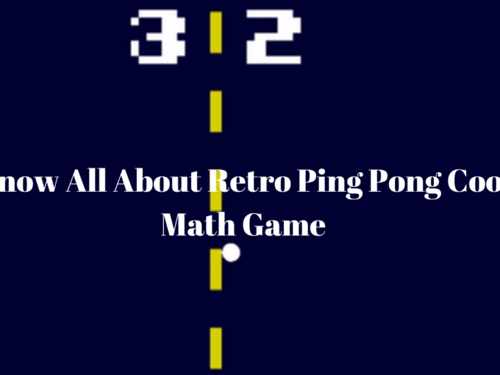 Know All About Retro Ping Pong Cool Math Game