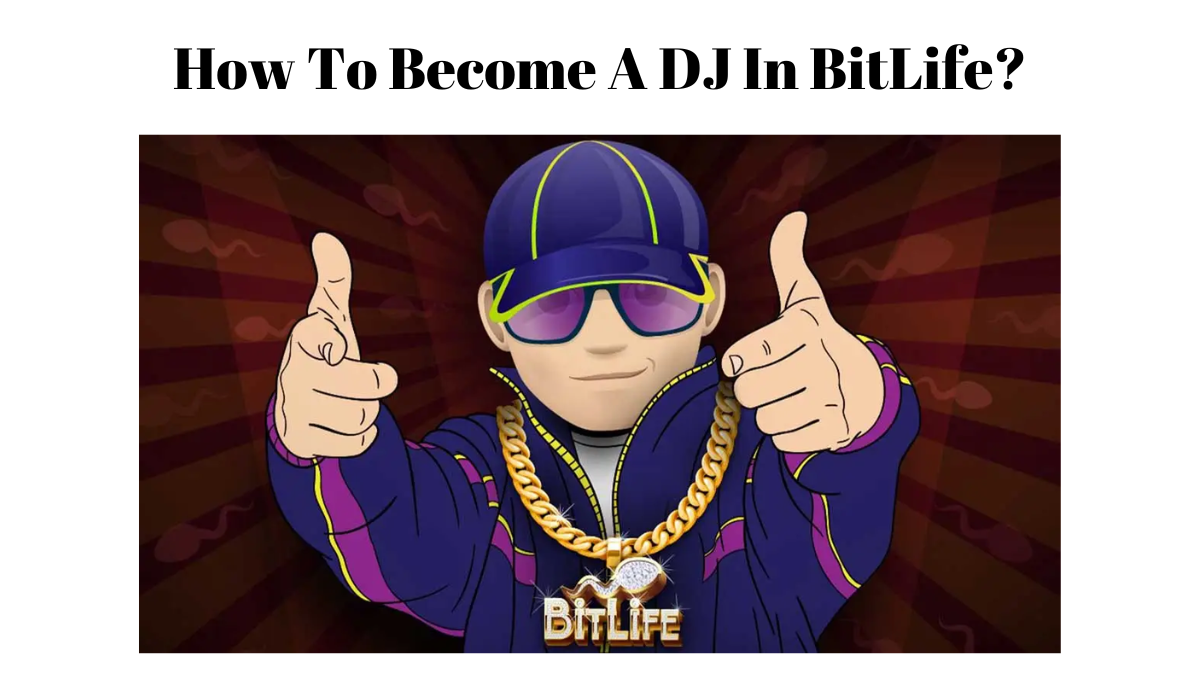 How To Become A DJ In BitLife?