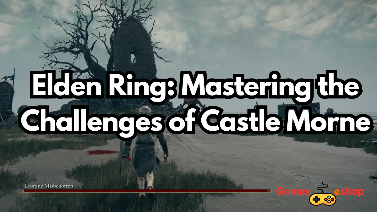 Elden Ring: Mastering the Challenges of Castle Morne
