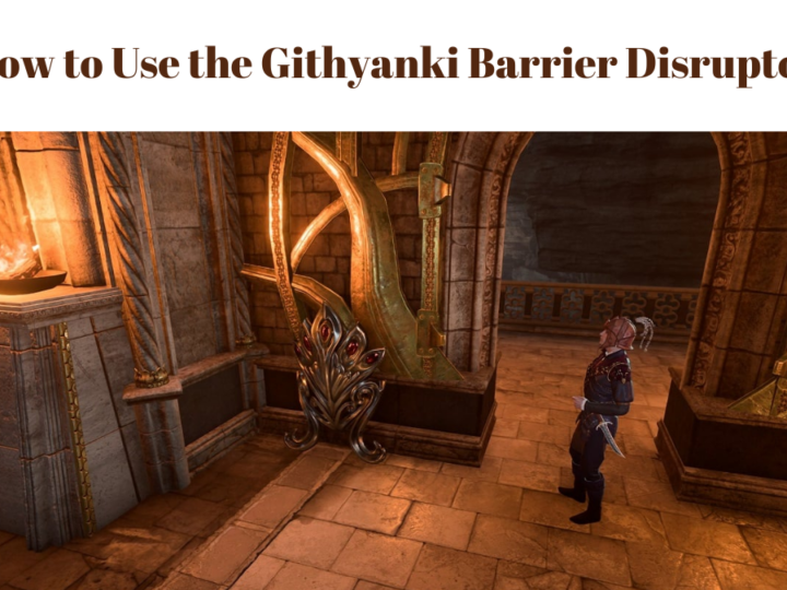 How to Use the Githyanki Barrier Disruptor in Baldur’s Gate 3