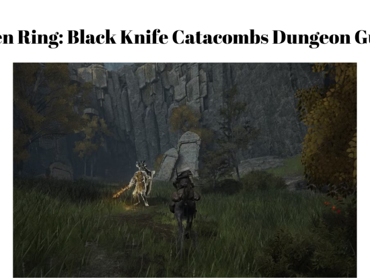Elden Ring: Black Knife Catacombs Dungeon Guide
