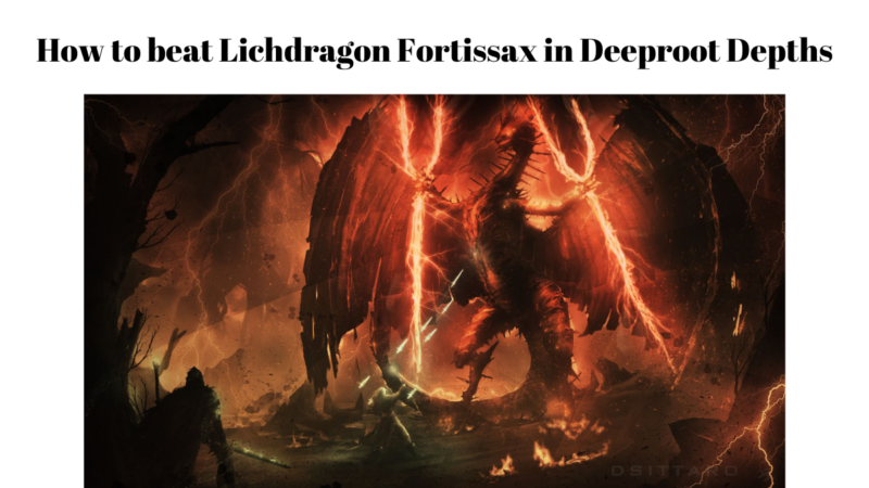 Elden Ring: How to beat Lichdragon Fortissax in Deeproot Depths