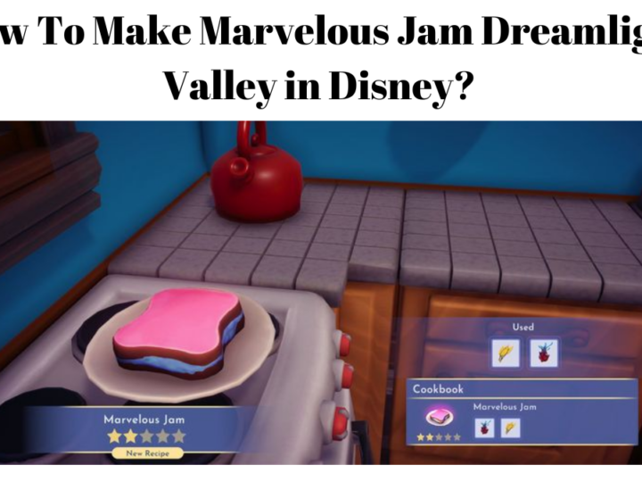 How To Make Marvelous Jam Dreamlight Valley in Disney