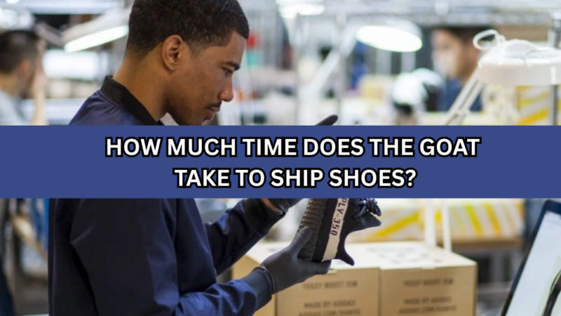 How Much Time Does Goat Take To Ship Shoes?