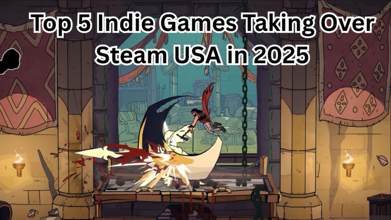 Top 5 Indie Games Taking Over Steam USA in 2025 – Hidden Gems You Shouldn’t Miss