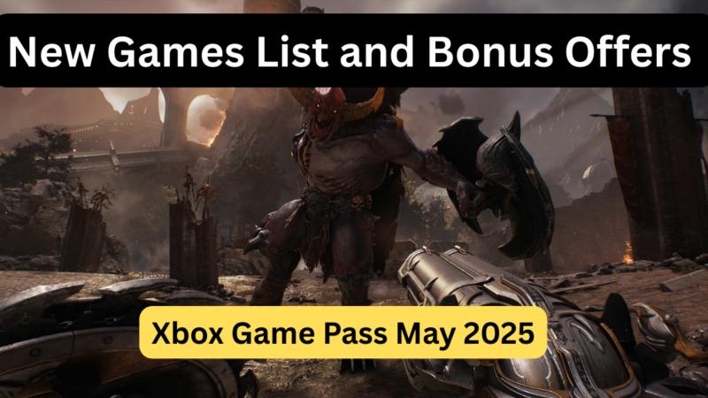 Xbox Game Pass May 2025 – New Games List and Bonus Offers Revealed