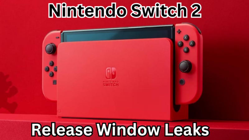 Nintendo Switch 2: Release Window Leaks and What to Expect in 2025