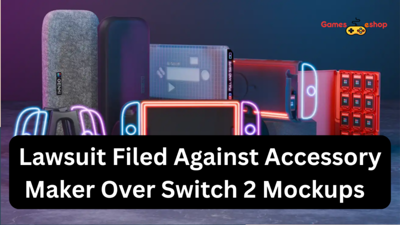 Nintendo Strikes Back: Lawsuit Filed Against Accessory Maker Over Switch 2 Mockups