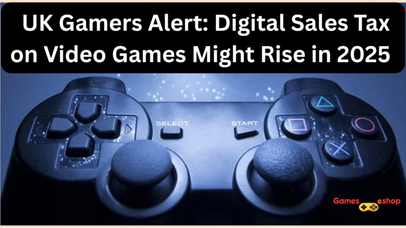UK Gamers Alert: Digital Sales Tax on Video Games Might Rise in 2025 – What It Means for You