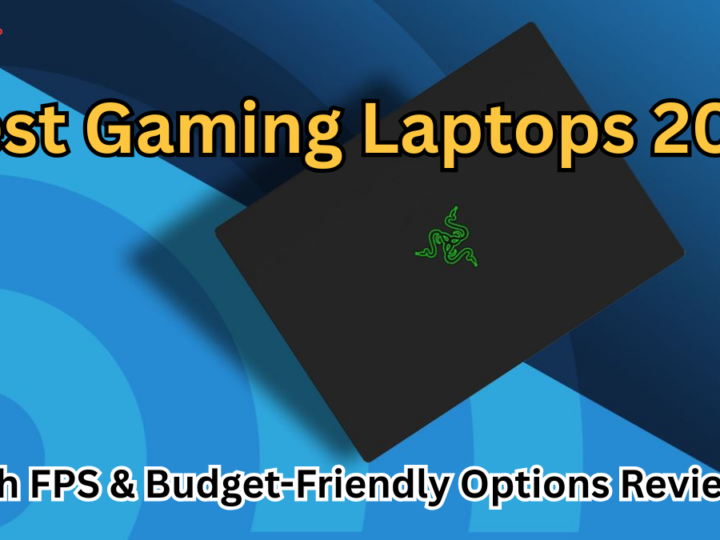 Best Gaming Laptops 2025: High FPS & Budget-Friendly Options Reviewed
